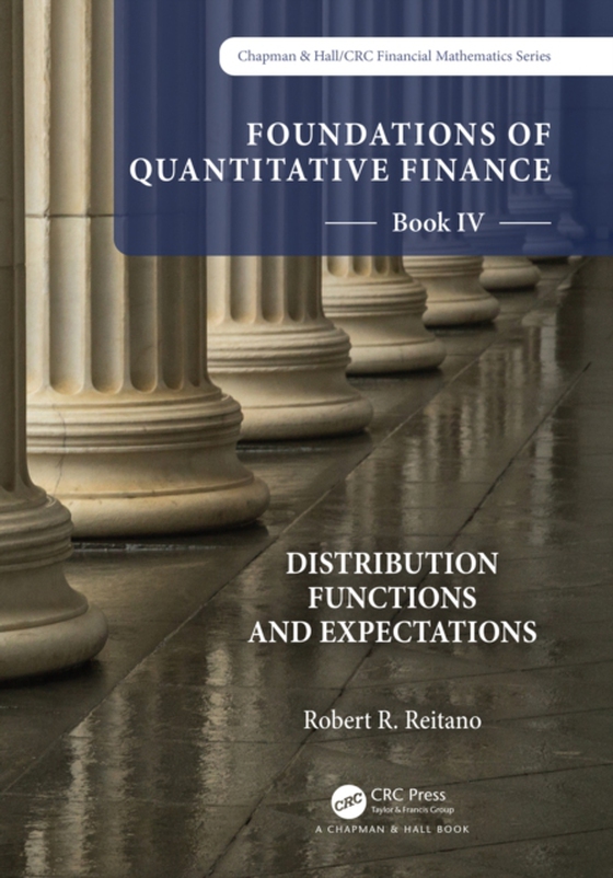 Foundations of Quantitative Finance Book IV: Distribution Functions and Expectations (e-bog) af Reitano, Robert R.