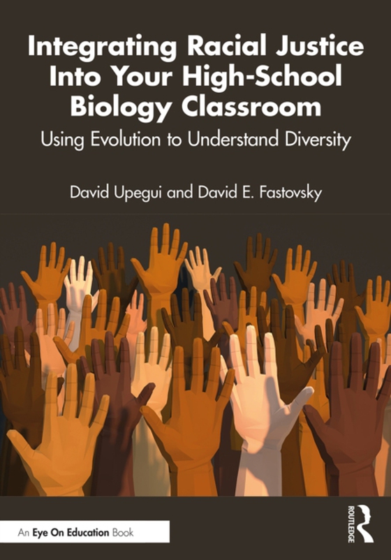 Integrating Racial Justice Into Your High-School Biology Classroom (e-bog) af Fastovsky, David E.