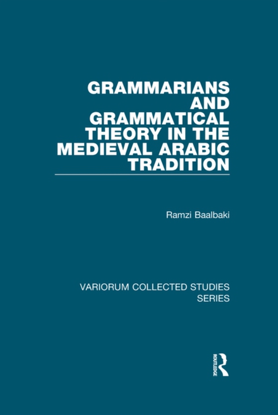 Grammarians and Grammatical Theory in the Medieval Arabic Tradition (e-bog) af Baalbaki, Ramzi