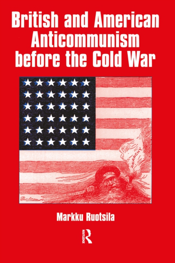British and American Anti-communism Before the Cold War (e-bog) af Ruotsila, Markku