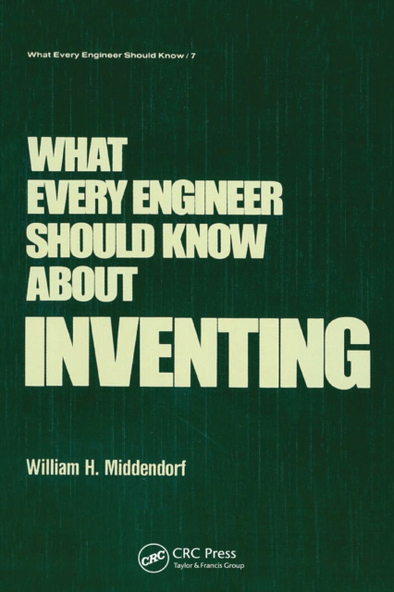 What Every Engineer Should Know about Inventing (e-bog) af Middendorf, William H.