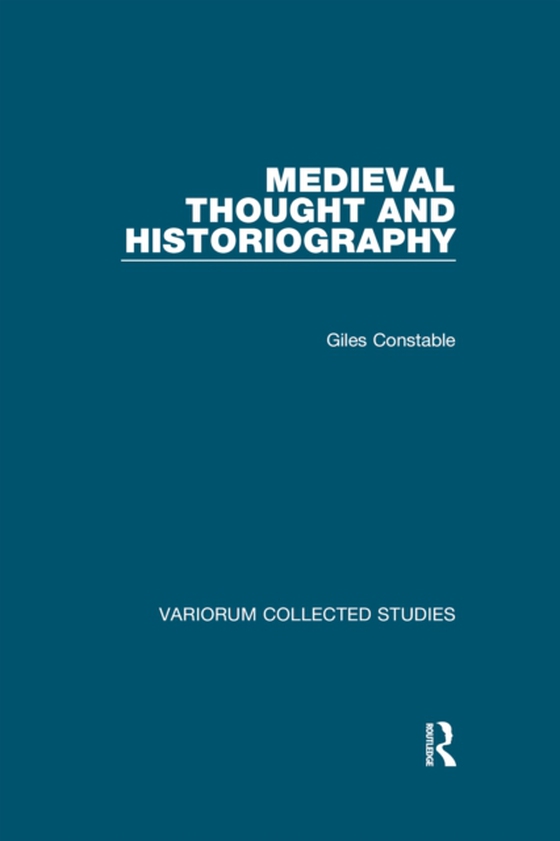 Medieval Thought and Historiography (e-bog) af Constable, Giles