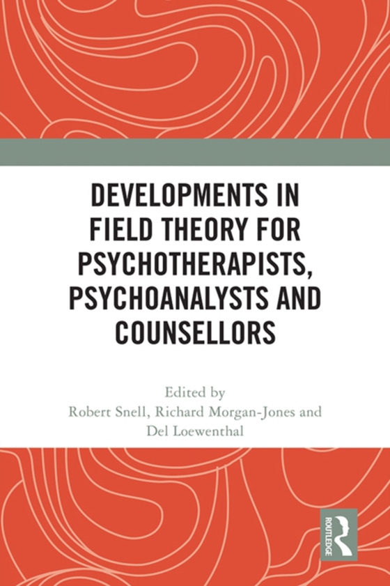 Developments in Field Theory for Psychotherapists, Psychoanalysts and Counsellors (e-bog) af -