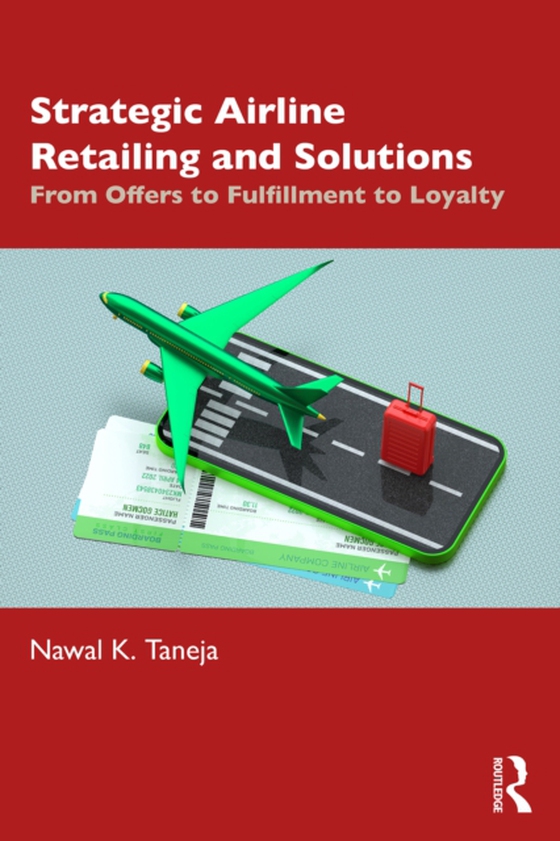 Strategic Airline Retailing and Solutions (e-bog) af Taneja, Nawal K.