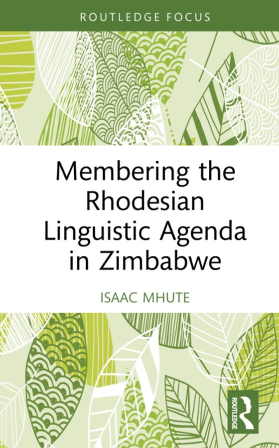 Membering the Rhodesian Linguistic Agenda in Zimbabwe (e-bog) af Mhute, Isaac