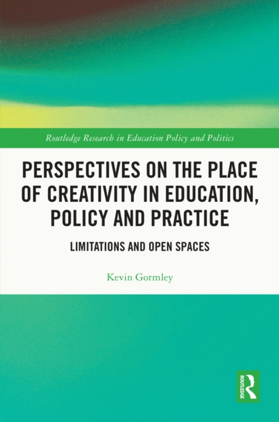 Perspectives on the Place of Creativity in Education, Policy and Practice