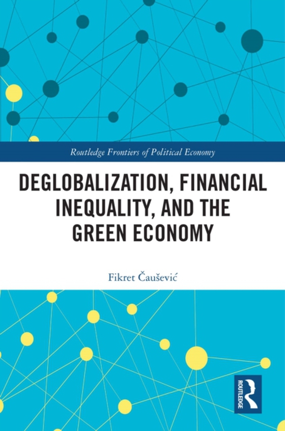 Deglobalization, Financial Inequality, and the Green Economy (e-bog) af Causevic, Fikret