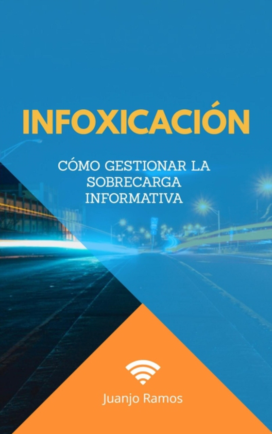 Infoxicacion. Como gestionar la sobrecarga informativa