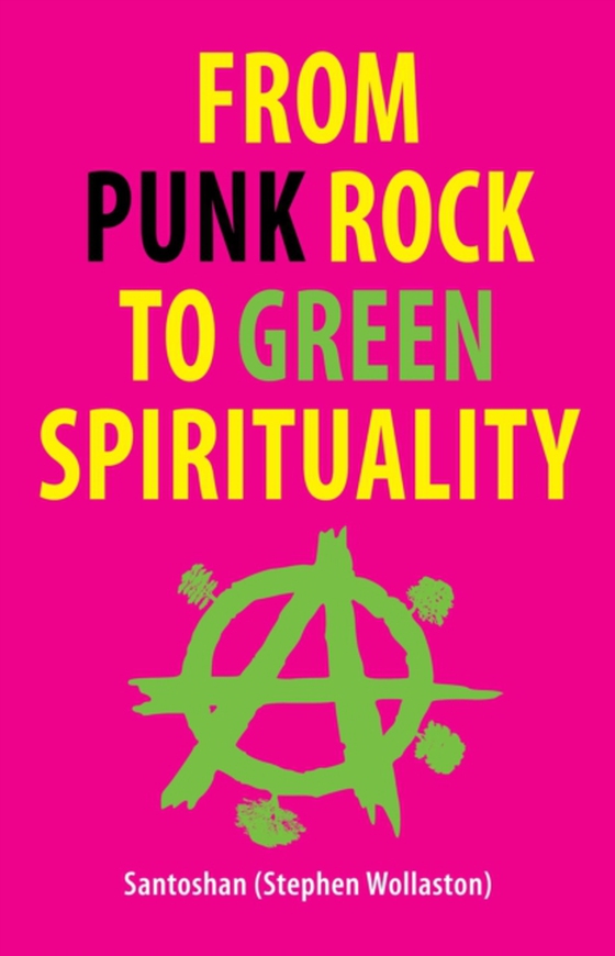 From Punk Rock to Green Spirituality (e-bog) af Santoshan (Stephen Wollaston)