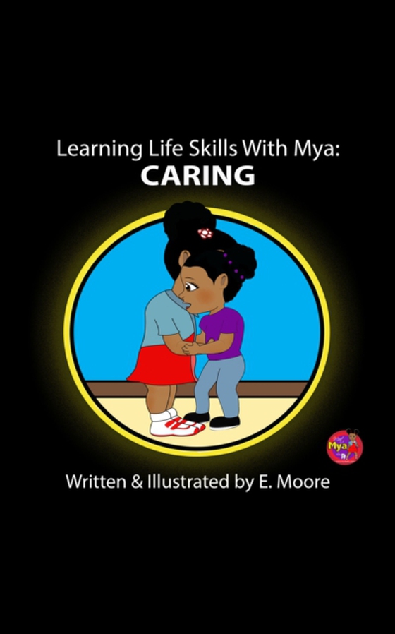 Learning Life Skills with Mya: Caring (e-bog) af Moore, E