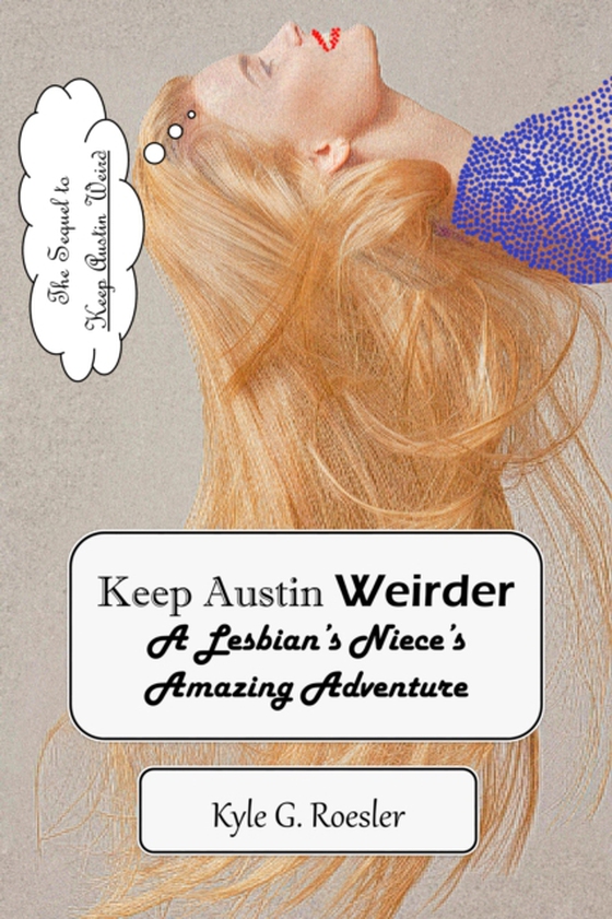 Keep Austin Weirder: A Lesbian's Niece's Amazing Adventure