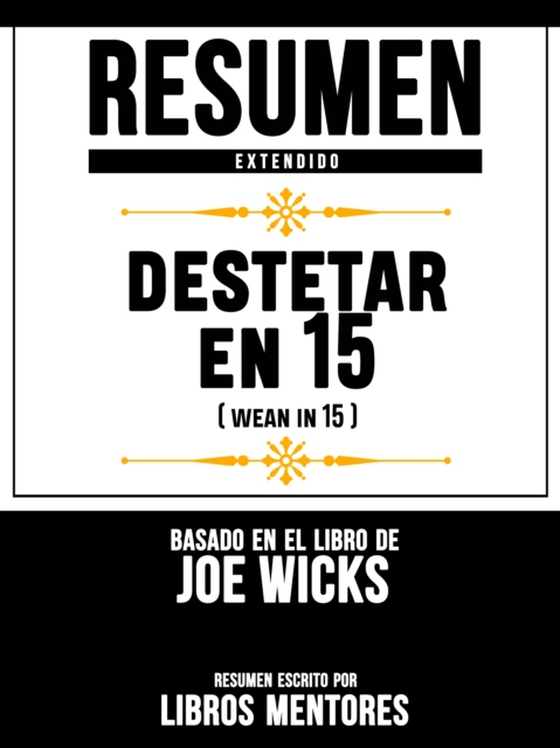 Resumen Extendido: Destetar En 15 (Wean In 15) - Basado En El Libro De Rupy Aujla