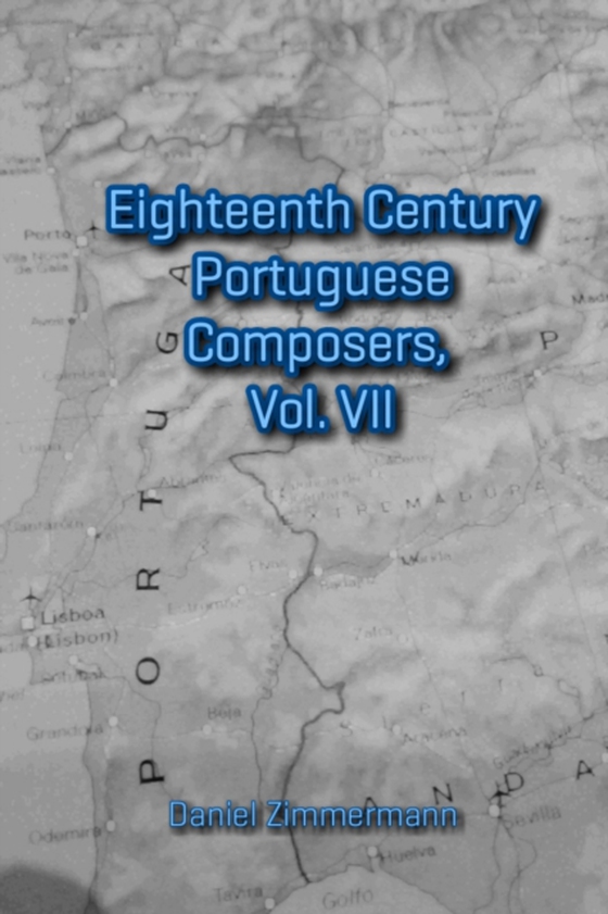 Eighteenth Century Portuguese Composers, Vol. VII (e-bog) af Zimmermann, Daniel