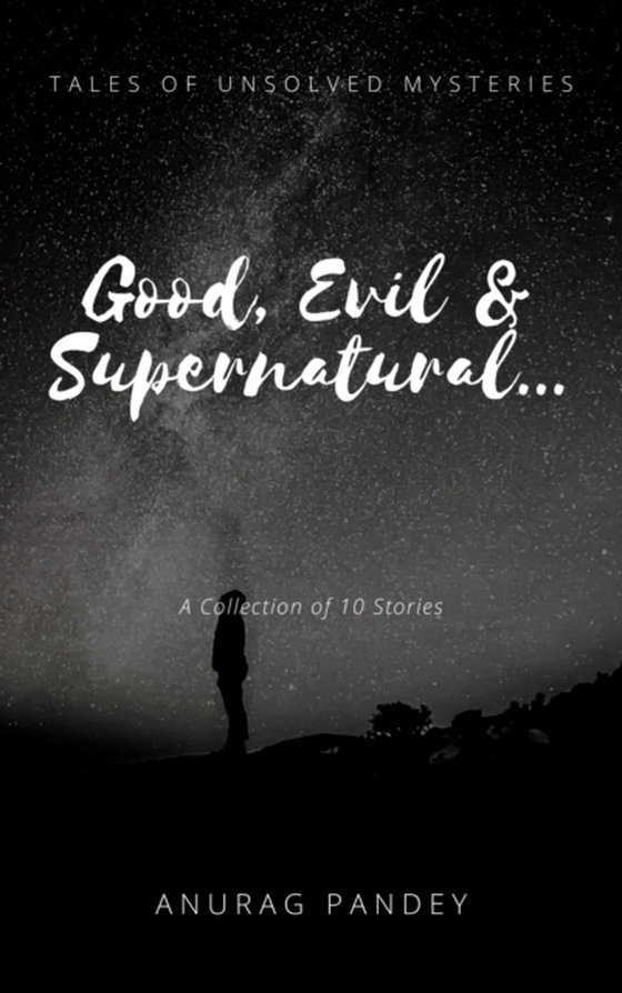 Good, Evil & Supernatural... (Tales of Unsolved Mysteries) (e-bog) af Pandey, Anurag