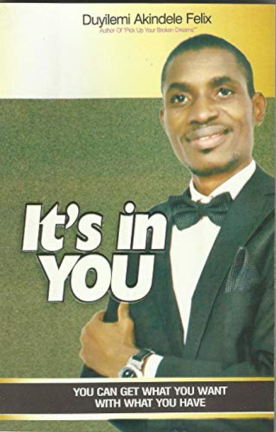 It's in You: You Can Get What You Want with What You Have (e-bog) af Felix, Duyilemi Akindele