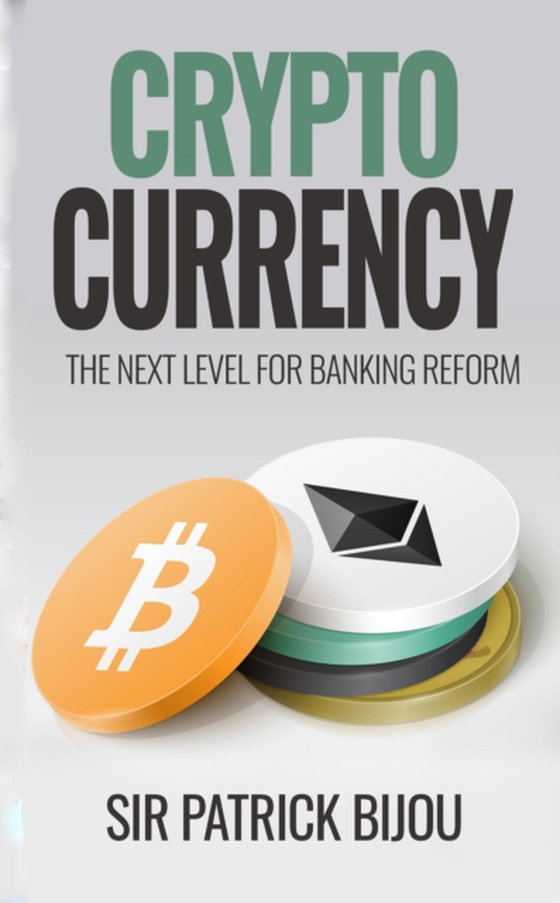 Cryptocurrency: The Next Level for Banking Reform (e-bog) af Bijou, Sir Patrick