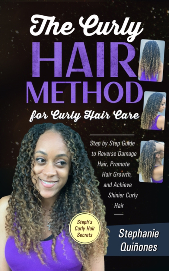 Curly Hair Method For Curly Hair Care: Step by Step Guide to Reverse Damage Hair, Promote Hair Growth, and Achieve Shinier Curly Hair