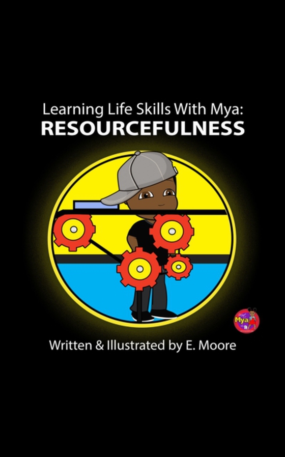 Learning Life Skills With Mya: Resourcefulness (e-bog) af Moore, E