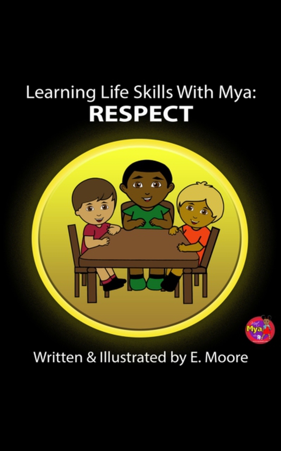 Learning Life Skills with Mya: Respect (e-bog) af Moore, E