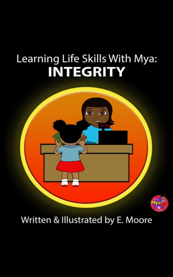 Learning Life Skills with Mya: Integrity (e-bog) af Moore, E