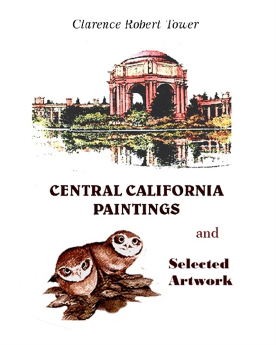 Central California Paintings and Selected Artwork (e-bog) af Tower, Clarence Robert