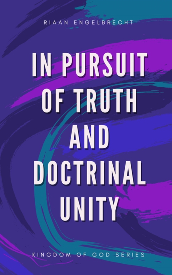 In Pursuit of Truth and Doctrinal Unity (e-bog) af Engelbrecht, Riaan