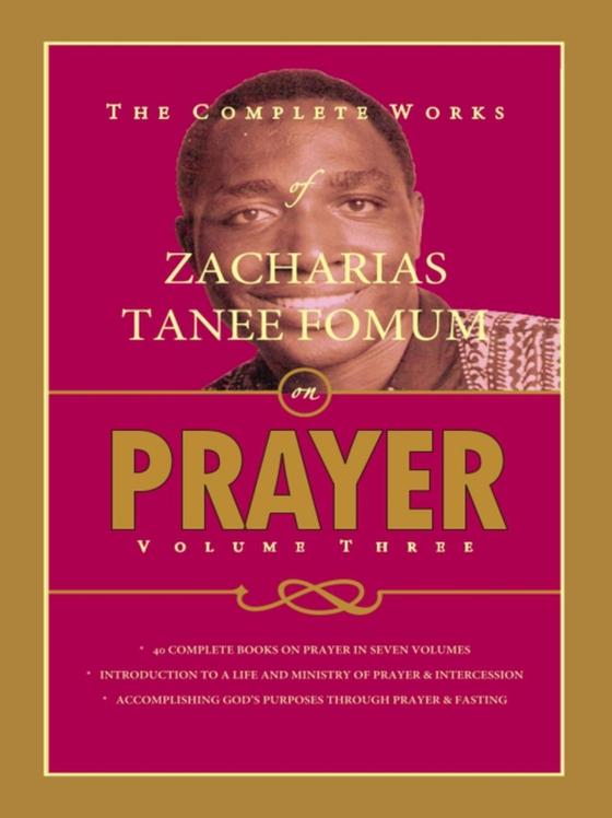 Complete Works of Zacharias Tanee Fomum on Prayer (Volume 3)