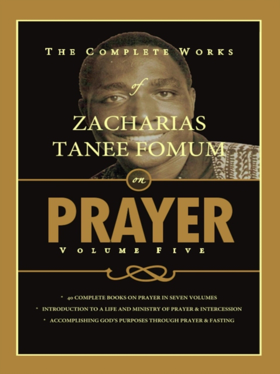 Complete Works of Zacharias Tanee Fomum on Prayer (Volume 5)