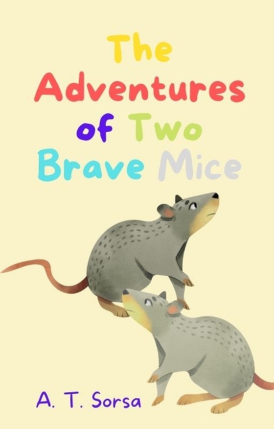 Adventures of Two Brave Mice (e-bog) af Sorsa, A. T.