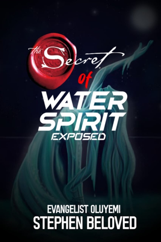 Secret of Water Spirit Exposed (e-bog) af Beloved, Evangelist Oluyemi Stephen