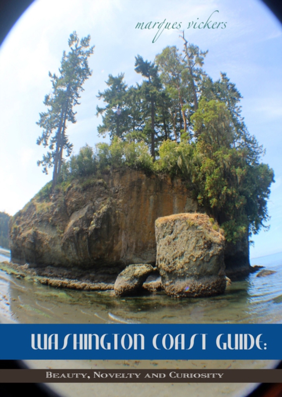 Washington Coast Guide: Beauty, Novelty and Curiosity (e-bog) af Vickers, Marques