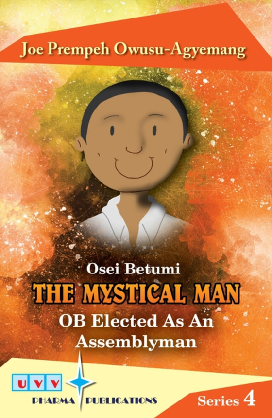 Osei Betumi the Mystical Man: OB Elected as an Assemblyman (e-bog) af Owusu-Agyemang, Dr Joe