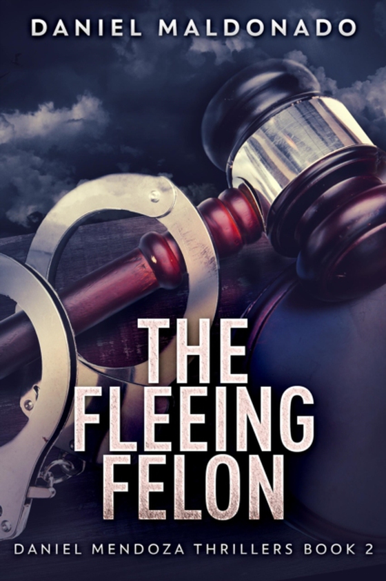 Fleeing Felon (e-bog) af Maldonado, Daniel