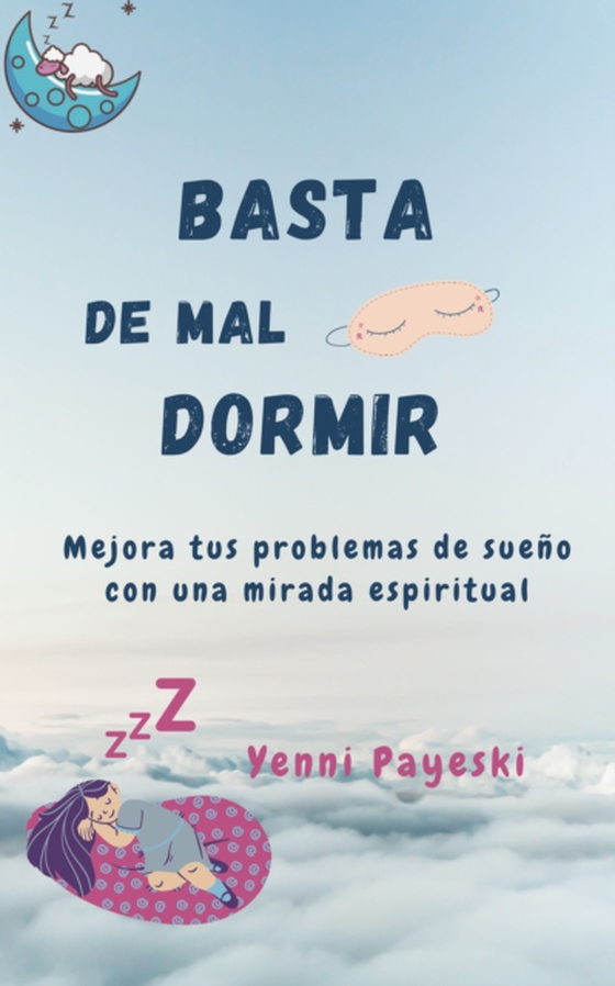 Basta de mal dormir. Mejora tus problemas de sueno con una mirada espiritual (e-bog) af Payeski, Yenni