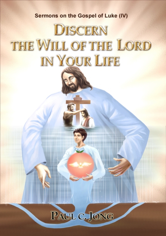 Sermons on the Gospel of Luke(IV) - Discern The Will Of The Lord In Your Life (e-bog) af Jong, Paul C.