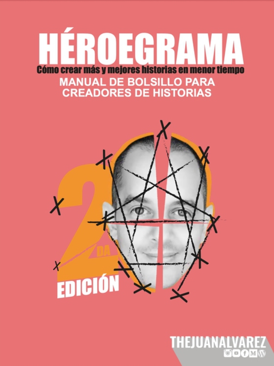 Heroegrama: Como crear mas y mejores historias en menos tiempo. Manual de bolsillo para creadores de historias.