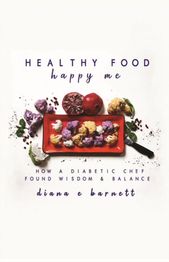 Healthy Food, Happy Me (e-bog) af Barnett, Diana E.