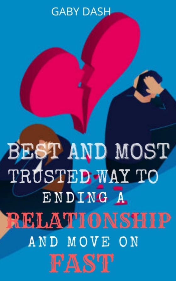 Best and Most Trusted Way to Ending a Relationship and Move on Fast (e-bog) af Dash, Gaby