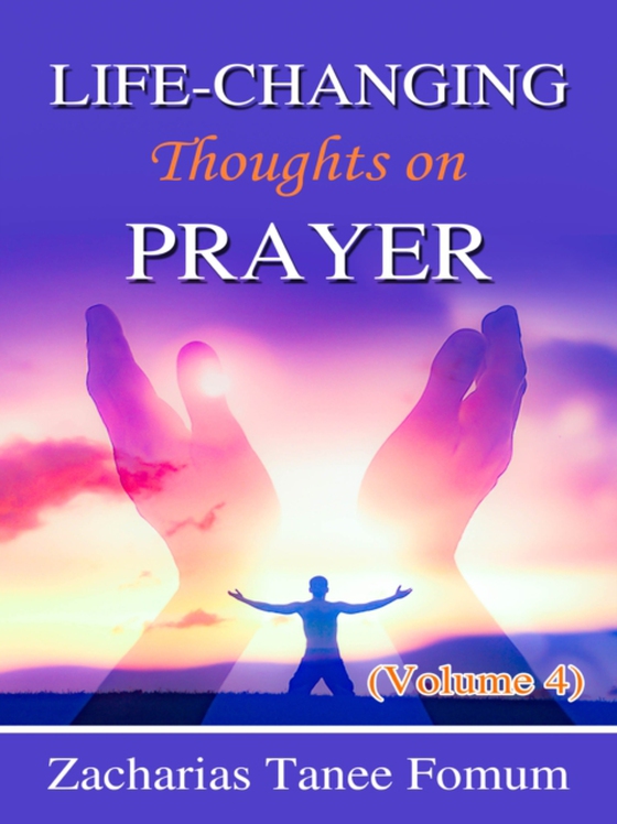 Life-Changing Thoughts on Prayer (Volume 4)