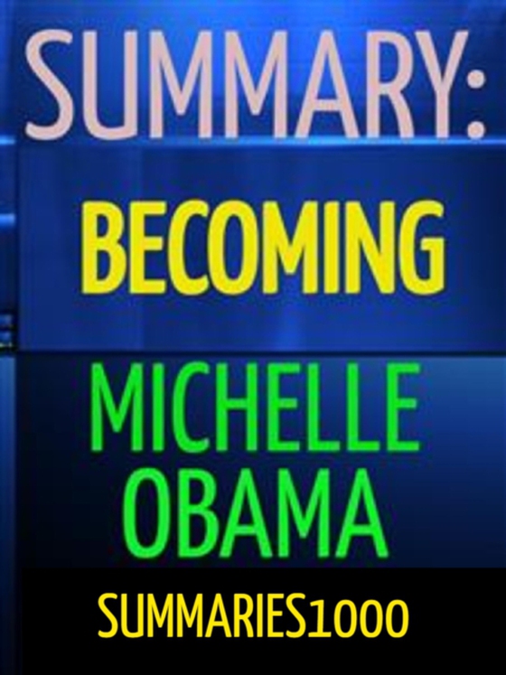 Summary: Becoming: Michelle Obama (e-bog) af Summaries1000