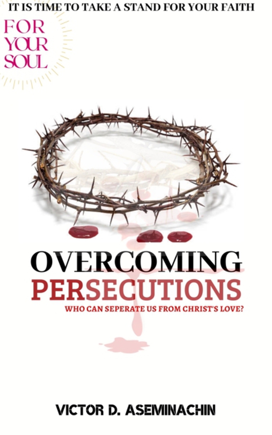 Overcoming Persecutions (e-bog) af Aseminachin, Victor