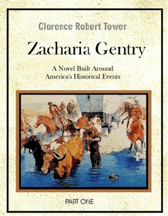 Zachariah Gentry (A Novel Built around America's Historical Events): Part One