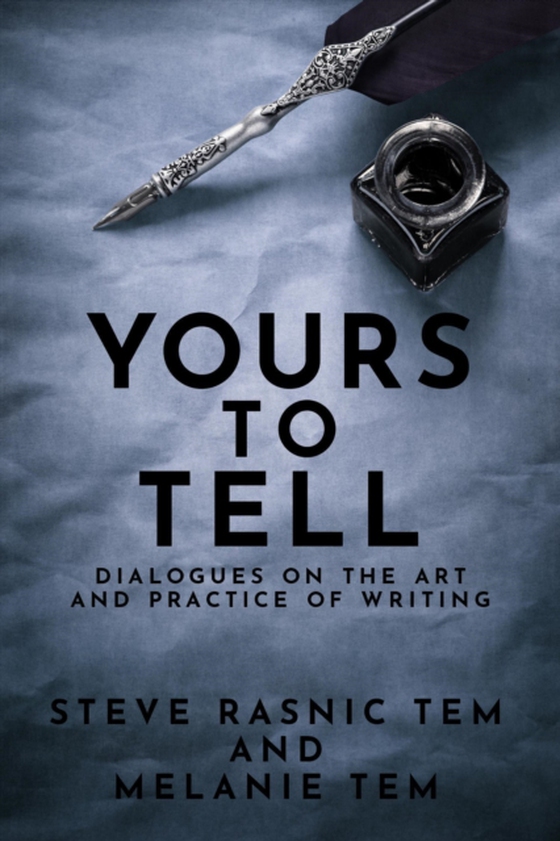 Yours to Tell: Dialogues on the Art and Practice of Writing (e-bog) af Tem, Melanie