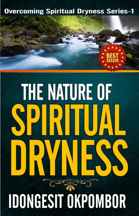 Nature of Spiritual Dryness: Overcoming Spiritual Dryness Series - 1 (e-bog) af Okpombor, Idongesit