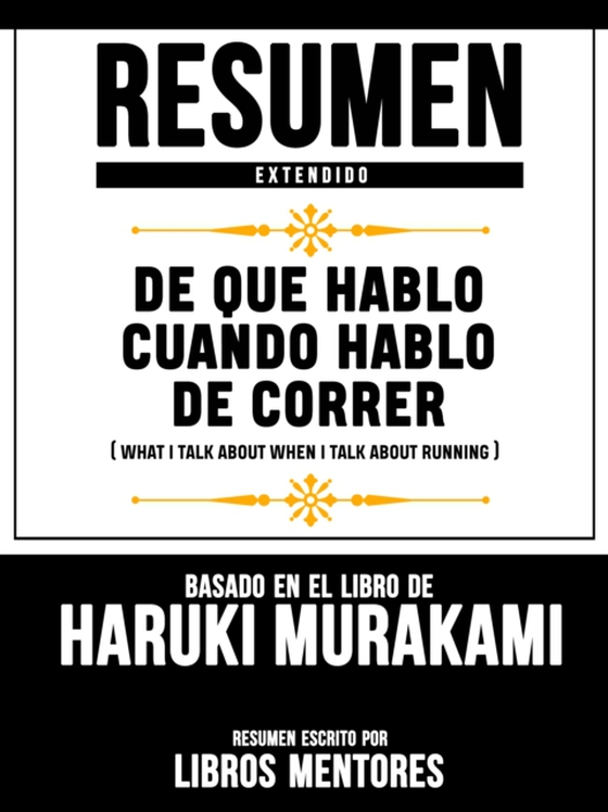 Resumen Extendido: De Que Hablo Cuando Hablo De Correr (What I Talk About When I Talk About Running) - Basado En El Libro De Haruki Murakami