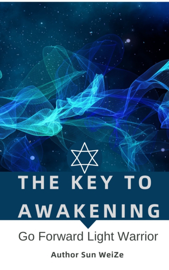 Key To Awakening Go Forward Light Warrior (e-bog) af WeiZe, Sun