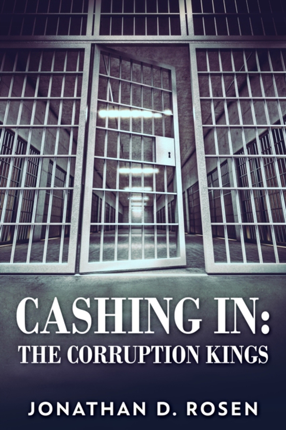 Cashing In: The Corruption Kings (e-bog) af Rosen, Jonathan D.