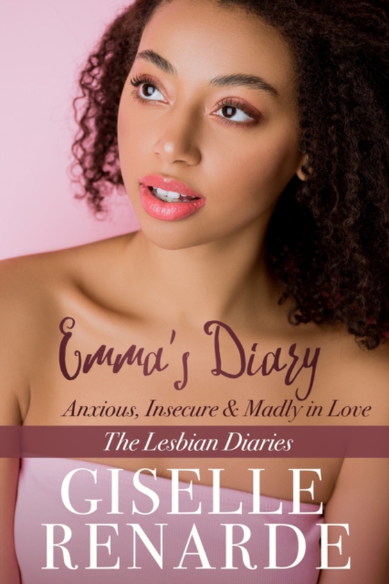 Emma's Diary: Anxious, Insecure and Madly in Love (e-bog) af Renarde, Giselle