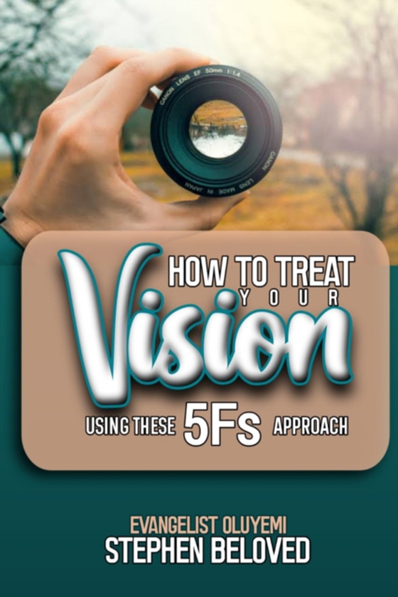 How to Treat Your Vision? (e-bog) af Beloved, Evangelist Oluyemi Stephen