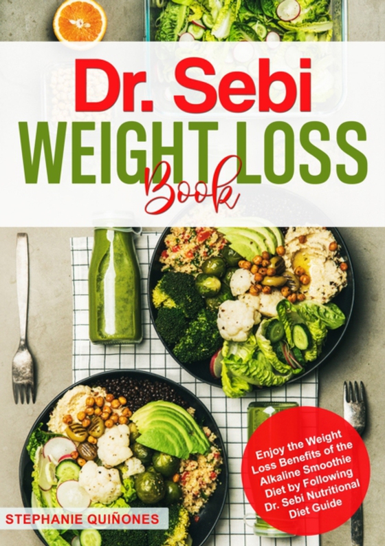 Dr. Sebi Weight Loss Book: Enjoy the Weight Loss Benefits of the Alkaline Smoothie Diet by Following Dr. Sebi Nutritional Guide (e-bog) af Quinones, Stephanie